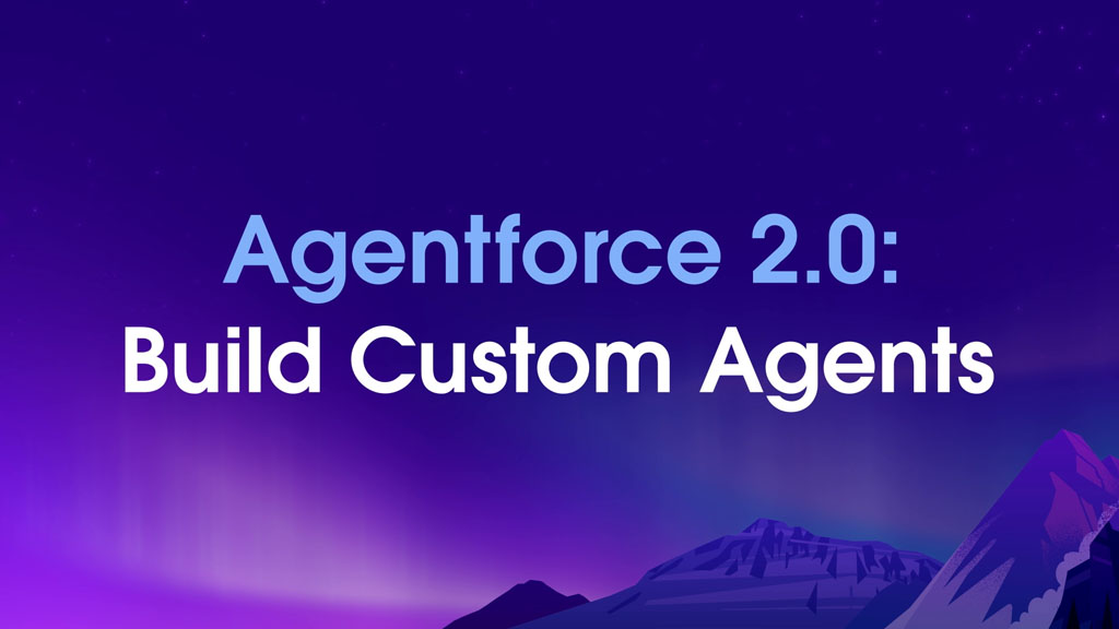 Salesforce Agentforce 2.0 memudahkan membangun agen-agen yang customized.